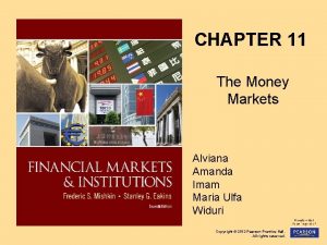 CHAPTER 11 The Money Markets Alviana Amanda Imam