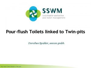 Pourflush Toilets linked to Twinpits Dorothee Spuhler seecon