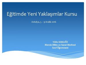 Eitimde Yeni Yaklamlar Kursu Antalya 5 9 Aralk