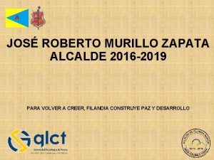 JOS ROBERTO MURILLO ZAPATA ALCALDE 2016 2019 PARA