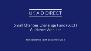 Small Charities Challenge Fund SCCF Guidance Webinar Mannion