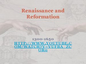 Renaissance and Reformation 1300 1650 HTTP WWW YOUTUBE