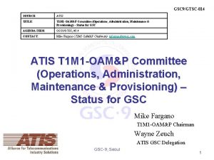 GSC 9GTSC014 SOURCE ATIS TITLE T 1 M