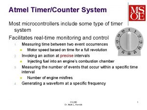 Atmel TimerCounter System Most microcontrollers include some type