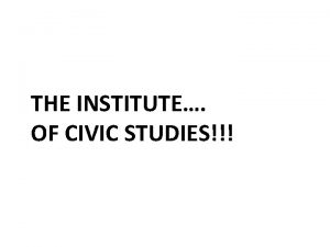 THE INSTITUTE OF CIVIC STUDIES WE SMARTLY STARTED