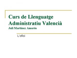 Curs de Llenguatge Administratiu Valenci Juli Martnez Amors