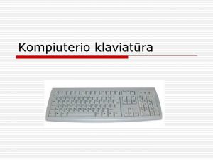 Kompiuterio klaviatra Kompiuterio klaviatra 1 o o taisas