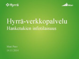 Hyrrverkkopalvelu Hanketukien infotilaisuus Mari Puro 14 11 2014