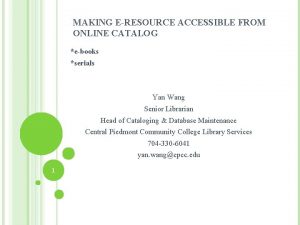 MAKING ERESOURCE ACCESSIBLE FROM ONLINE CATALOG ebooks serials