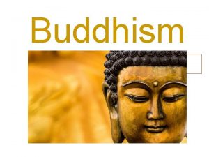 Buddhism Siddhartha Gautama 563 483 BC Born in