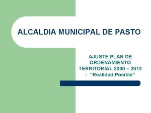 ALCALDIA MUNICIPAL DE PASTO AJUSTE PLAN DE ORDENAMIENTO