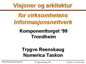 Visjoner og arkitektur for virksomhetens Informasjonsnettverk Komponenttorget 99