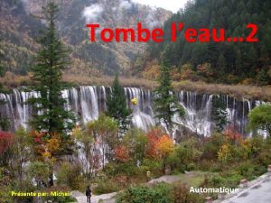 Tombe leau 2 Prsent par Michel Automatique Maui