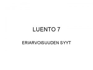 LUENTO 7 ERIARVOISUUDEN SYYT Sosiologian johdantokurssi kevt 2008