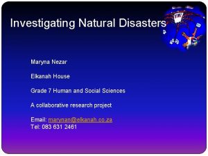 Investigating Natural Disasters Maryna Nezar Elkanah House Grade