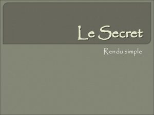 Le Secret Rendu simple Le Secret Nous vivons