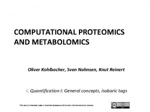 COMPUTATIONAL PROTEOMICS AND METABOLOMICS Oliver Kohlbacher Sven Nahnsen