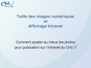 Taille des images numriques et Affichage Intranet Comment