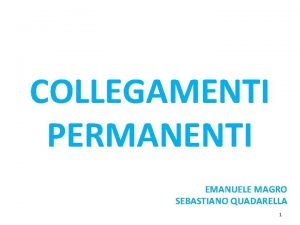 COLLEGAMENTI PERMANENTI EMANUELE MAGRO SEBASTIANO QUADARELLA 1 2