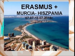 ERASMUS MURCIA HISZPANIA 07 07 13 07 2019