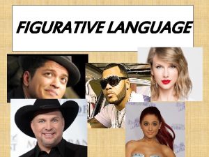 FIGURATIVE LANGUAGE What is Figurative Language Figurative language