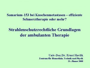 Samarium153 bei Knochenmetastasen effiziente Schmerztherapie oder mehr Strahlenschutzrechtliche