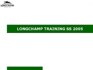 LONGCHAMP TRAINING SS 2005 CONTENT LONGCHAMP FROM FOUNDING