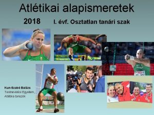 Atltikai alapismeretek 2018 KunSzab Balzs Testnevelsi Egyetem Atltika