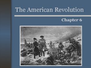 The American Revolution Chapter 6 Choosing Sides 13