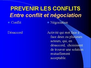 PREVENIR LES CONFLITS Entre conflit et ngociation l