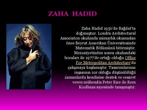 ZAHA HADID Zaha Hadid 1950de Badatta domutur Londra