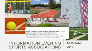 INFORMATION EVENING SPORTS ASSOCIATIONS 15 October 2019 WELCOME