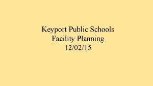 Keyport Public Schools Facility Planning 120215 Keyport Central