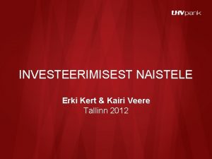 INVESTEERIMISEST NAISTELE Erki Kert Kairi Veere Tallinn 2012