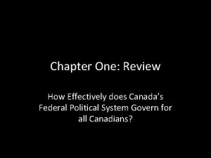 Chapter One Review How Effectively does Canadas Federal