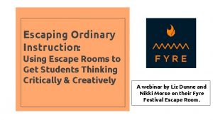 Escaping Ordinary Instruction Using Escape Rooms to Get