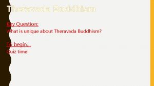 Theravada Buddhism Key Question What is unique about