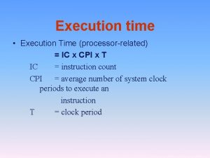 Execution time Execution Time processorrelated IC x CPI