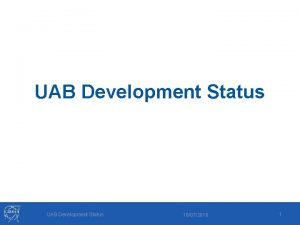 UAB Development Status 18072016 1 Summary Multi Package