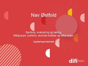 Nav stfold Samling evaluering og lring Mlgruppe partene