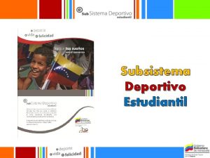 Subsistema Deportivo Estudiantil Subsistema Deportivo Estudiantil Es el