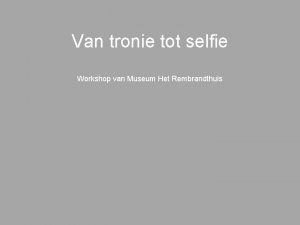 Van tronie tot selfie Workshop van Museum Het