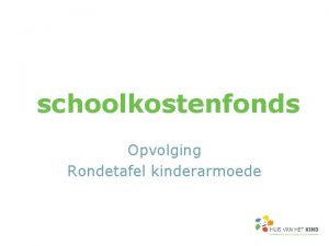 schoolkostenfonds Opvolging Rondetafel kinderarmoede schoolkostenfonds Iedere school ontvangt