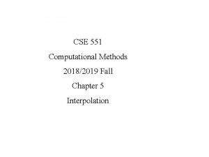 CSE 551 Computational Methods 20182019 Fall Chapter 5