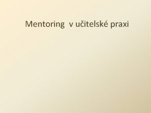 Mentoring v uitelsk praxi kouovn supervize mentoring tutoring