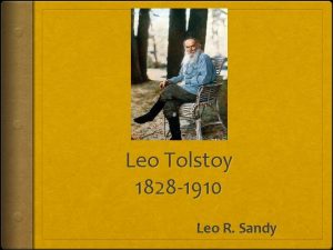 Leo Tolstoy 1828 1910 Leo R Sandy Leo