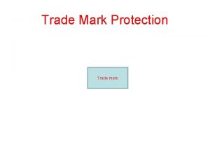 Trade Mark Protection Trade mark Trade Mark Protection