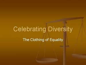 Celebrating Diversity The Clothing of Equality Disciples of