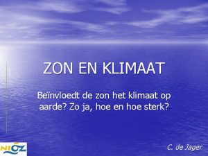 ZON EN KLIMAAT Benvloedt de zon het klimaat