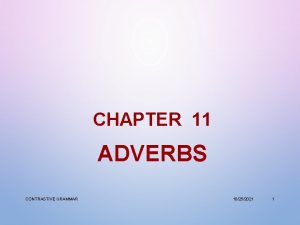 CHAPTER 11 ADVERBS CONTRASTIVE GRAMMAR 10252021 1 BASIC